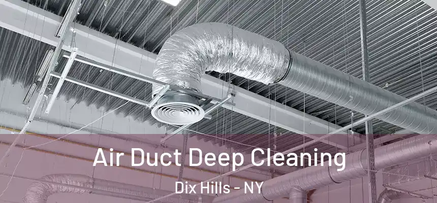  Air Duct Deep Cleaning Dix Hills - NY