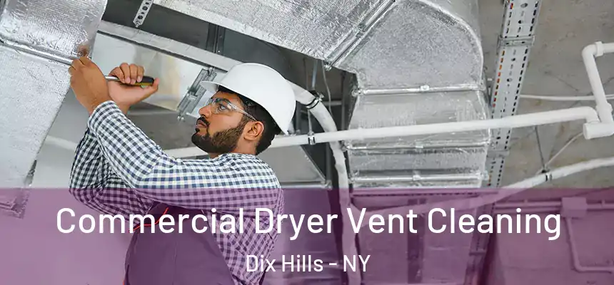 Commercial Dryer Vent Cleaning Dix Hills - NY