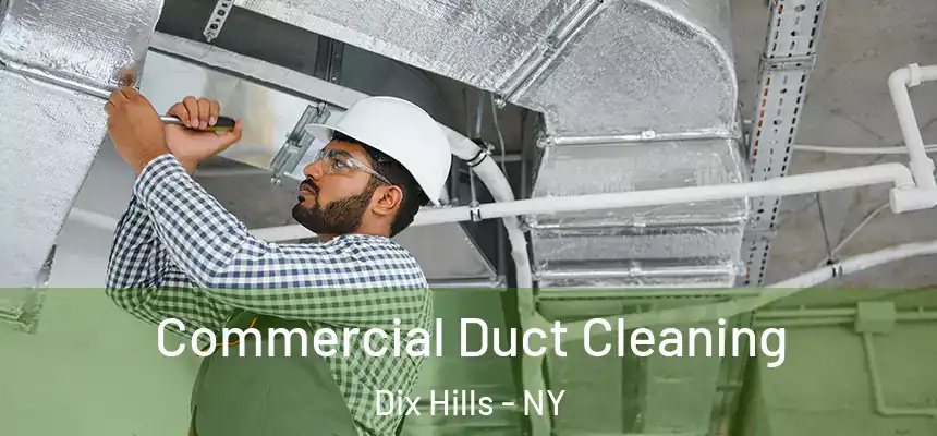  Commercial Duct Cleaning Dix Hills - NY