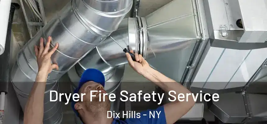  Dryer Fire Safety Service Dix Hills - NY