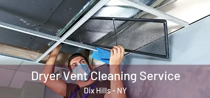  Dryer Vent Cleaning Service Dix Hills - NY