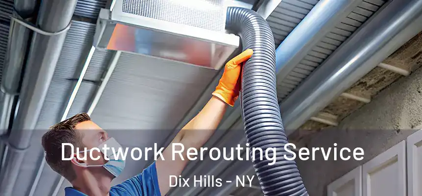 Ductwork Rerouting Service Dix Hills - NY