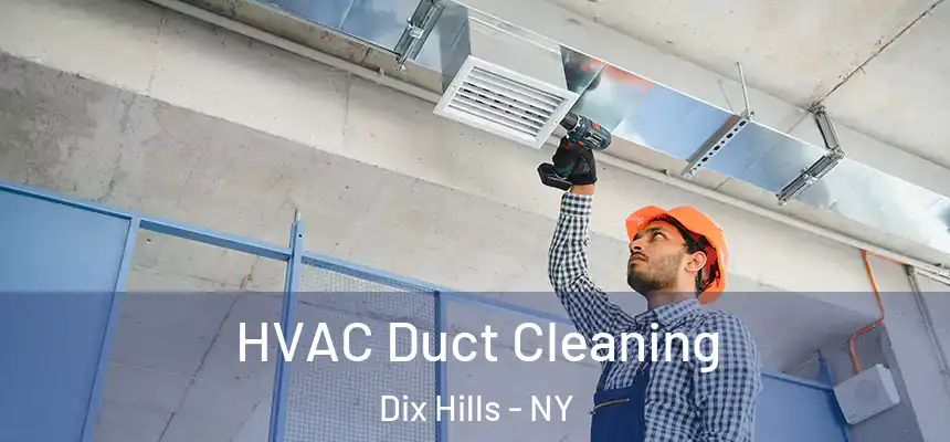 HVAC Duct Cleaning Dix Hills - NY