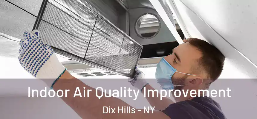  Indoor Air Quality Improvement Dix Hills - NY