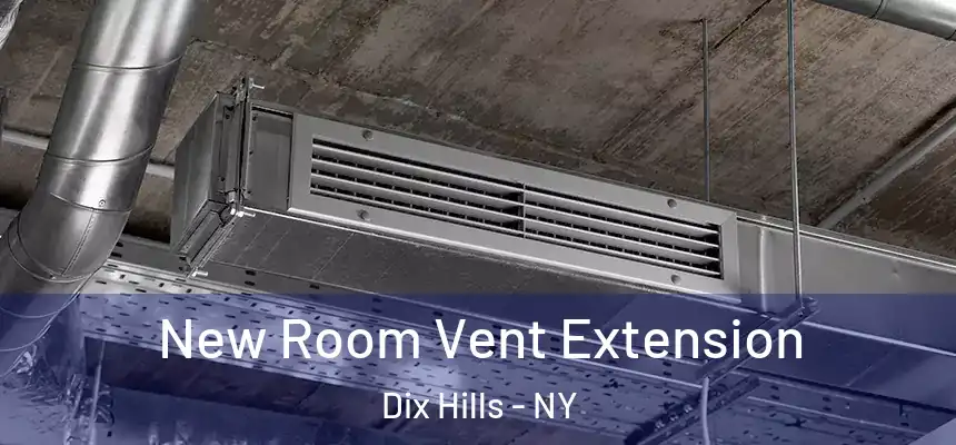  New Room Vent Extension Dix Hills - NY